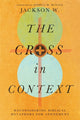 Book cover of: Cross in Context – Reconsidering Biblical Metaphors for Atonement. By: Jackson W.