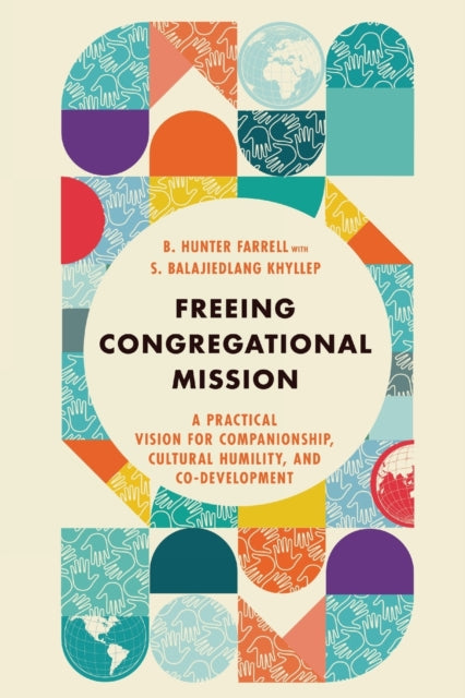 Book cover of: Freeing Congregational Mission – A Practical Vision for Companionship, Cultural Humility, and Co–Development. By: B. Hunter Farrell