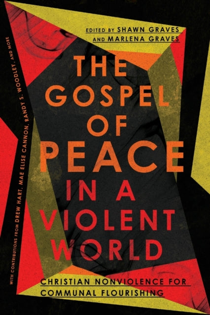 Book cover of: Gospel of Peace in a Violent World – Christian Nonviolence for Communal Flourishing. By: Shawn Graves