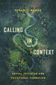 Book cover of: Calling in Context – Social Location and Vocational Formation. By: Susan L. Maros