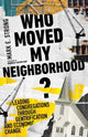 Book cover of: Who Moved My Neighborhood? – Leading Congregations Through Gentrification and Economic Change. By: Mark E. Strong