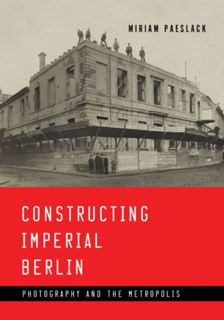 Book cover of: Constructing Imperial Berlin. By: Miriam Paeslack
