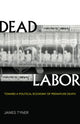 Book cover of: Dead Labor. By: James A. Tyner