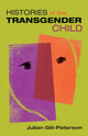 Book cover of: Histories of the Transgender Child. By: Jules Gill-Peterson