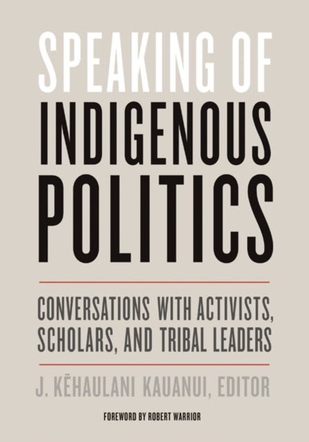 Book cover of: Speaking of Indigenous Politics. By: J. Kēhaulani Kauanui