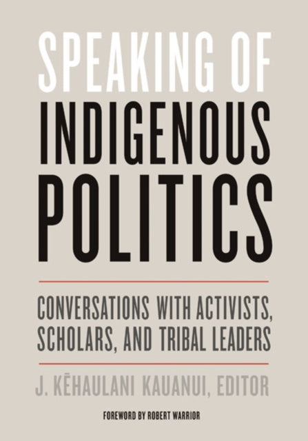 Book cover of: Speaking of Indigenous Politics. By: J. Kēhaulani Kauanui