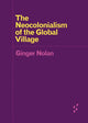 Book cover of: Neocolonialism of the Global Village. By: Ginger Nolan
