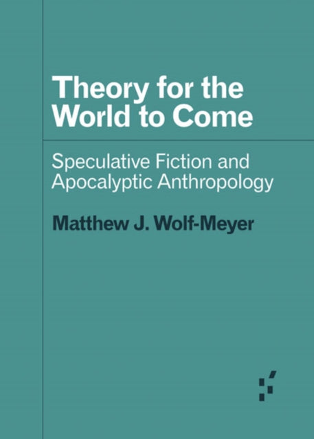 Book cover of: Theory for the World to Come. By: Matthew J. Wolf-Meyer