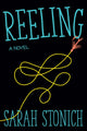 Book cover of: Reeling. By: Sarah Stonich