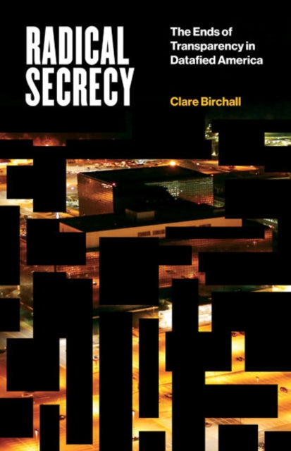 Book cover of: Radical Secrecy. By: Clare Birchall