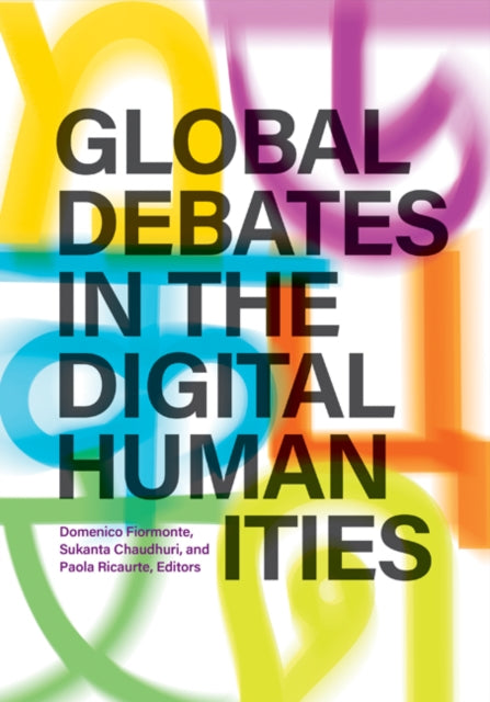Book cover of: Global Debates in the Digital Humanities. By: Domenico Fiormonte