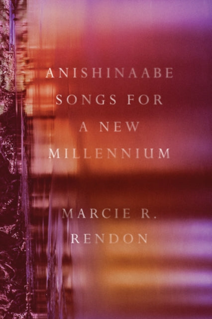 Book cover of: Anishinaabe Songs for a New Millennium. By: Marcie R. Rendon