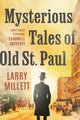 Book cover of: Mysterious Tales of Old St. Paul. By: Larry Millett