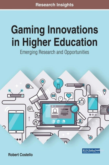 Book cover of: Gaming Innovations in Higher Education: Emerging Research and Opportunities. By: Robert Costello
