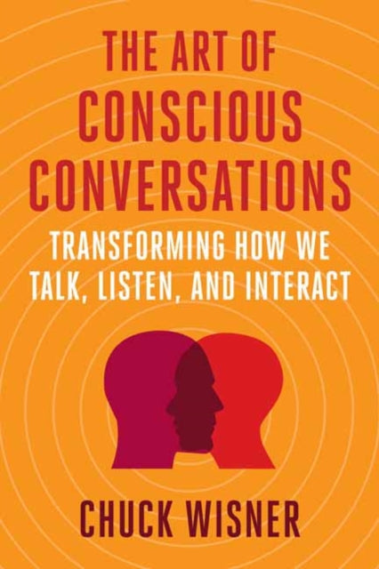 Book cover of: Art of Conscious Conversations. By: Chuck Wisner
