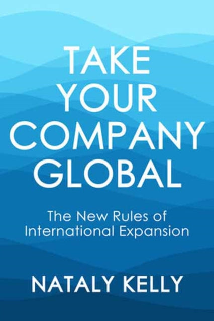Book cover of: Take Your Company Global. By: Nataly Kelly