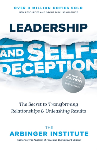 Leadership and Self-Deception, The Secret to Transforming Relationships and Unleashing Results 9781523006564 The Arbinger Institute