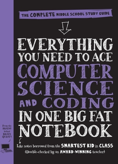 Book cover of: Everything You Need to Ace Computer Science and Coding in One Big Fat Notebook. By: Workman Publishing