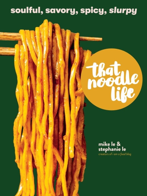 Book cover of: That Noodle Life. By: Mike Le