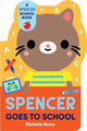 Book cover of: Spencer Goes to School. By: Michelle Romo