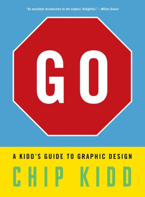 Book cover of: Go: A Kidd’s Guide to Graphic Design. By: Chip Kidd