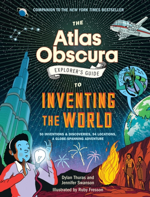 Book cover of: The Atlas Obscura Explorer’s Guide to Inventing the World. By: Dylan Thuras