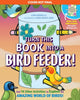 Book cover of: Turn This Book Into a Bird Feeder!. By: Lynn Brunelle