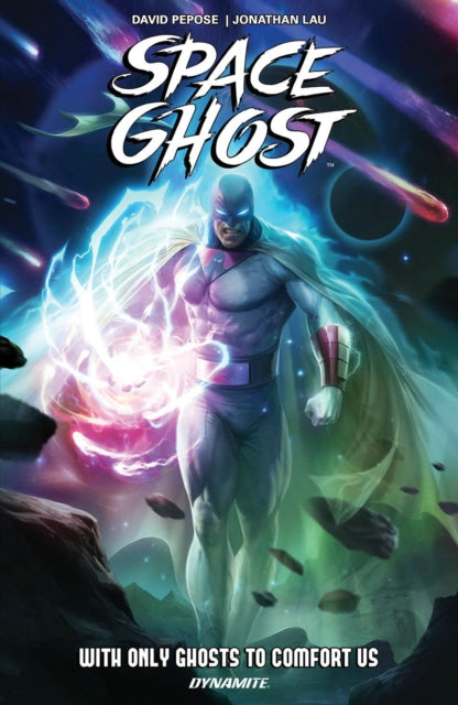 Book cover of: Space Ghost Vol. 1: With Only Ghosts to Comfort Us. By: David Pepose