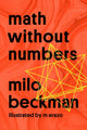 Book cover of: Math Without Numbers. By: Milo Beckman