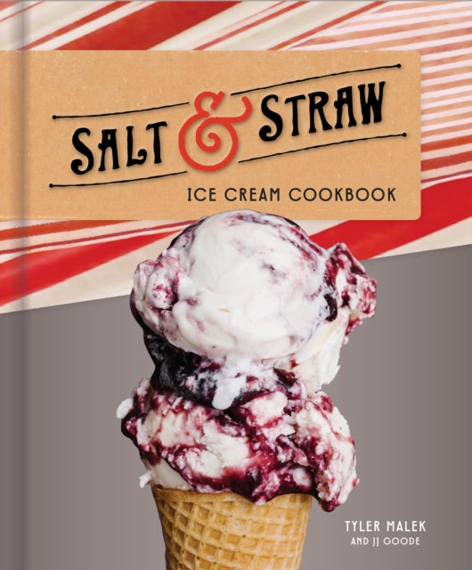 Book cover of: Salt and Straw Ice Cream Cookbook. By: Tyler Malek