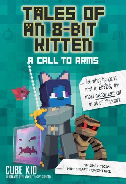 Book cover of: Tales of an 8-Bit Kitten: A Call to Arms. By: Cube Cube Kid