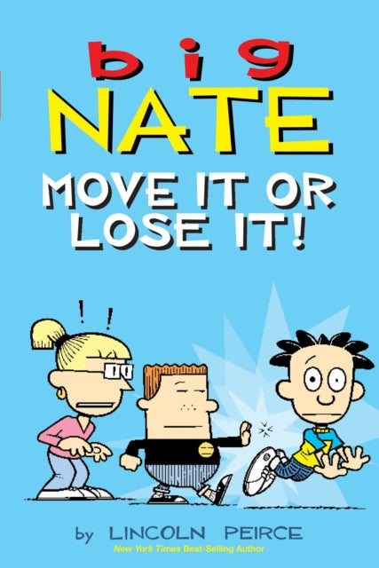Book cover of: Big Nate: Move It or Lose It!. By: Lincoln Peirce