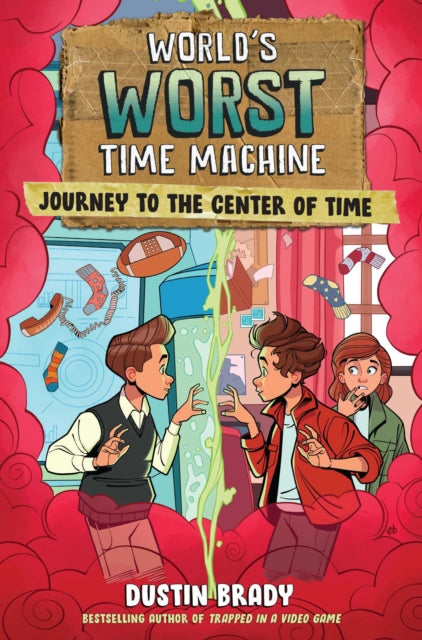 World's Worst Time Machine, Journey to the Center of Time 9781524890377 Dustin Brady