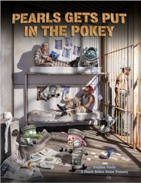 Book cover of: Pearls Gets Put in the Pokey. By: Stephan Pastis