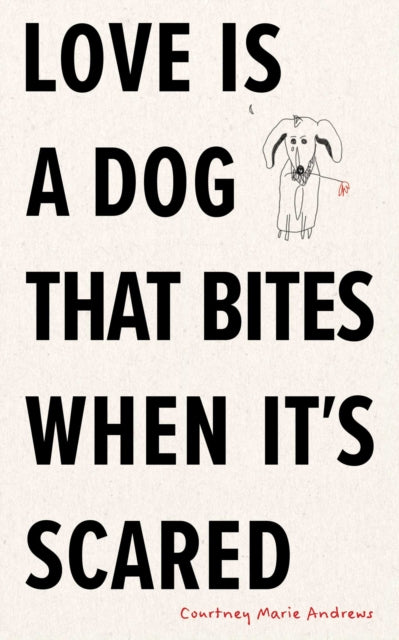 Book cover of: Love Is a Dog That Bites When It’s Scared