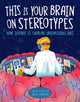 Book cover of: This Is Your Brain on Stereotypes. By: Tanya Lloyd Kyi