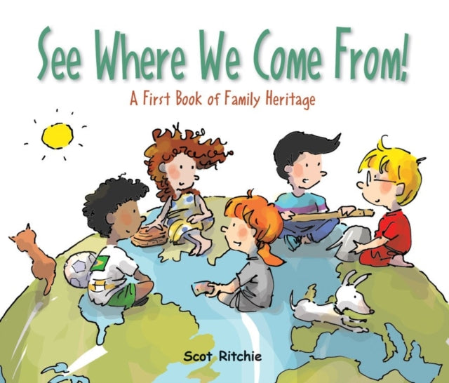 Book cover of: See Where We Come From!. By: Scot Ritchie