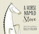 Book cover of: Horse Named Steve. By: Kelly Collier