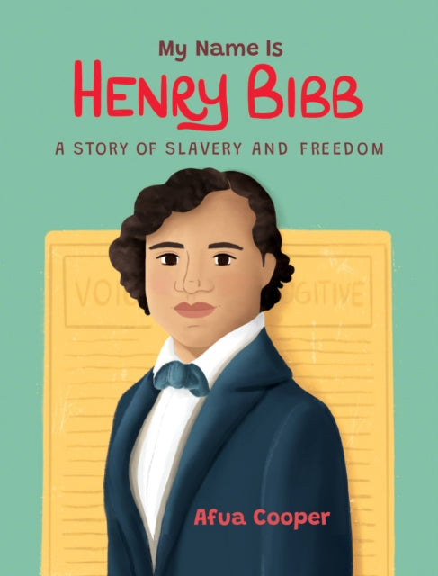 Book cover of: My Name is Henry Bibb. By: Afua Cooper