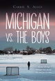Book cover of: Michigan vs. the Boys. By: Carrie S. Allen