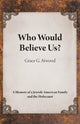 Book cover of: Who Would Believe Us?. By: Grace G. Atwood