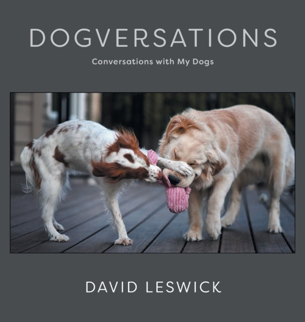 Book cover of: Dogversations. By: David Leswick