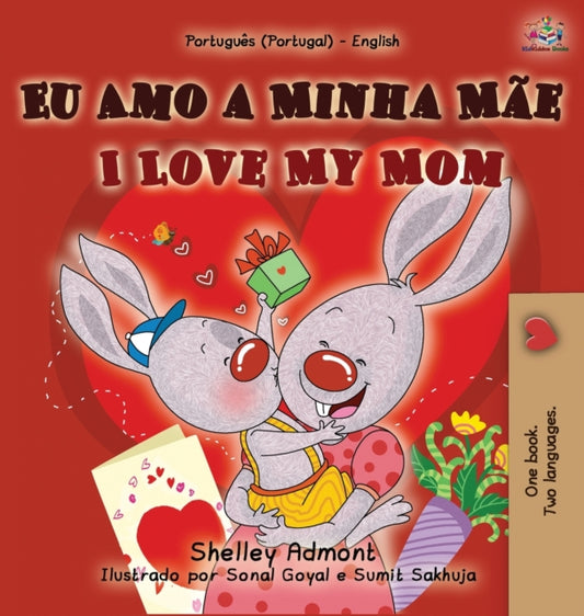 Book cover of: I Love My Mom (Portuguese English Bilingual Book for Kids - Portugal). By: Shelley Admont