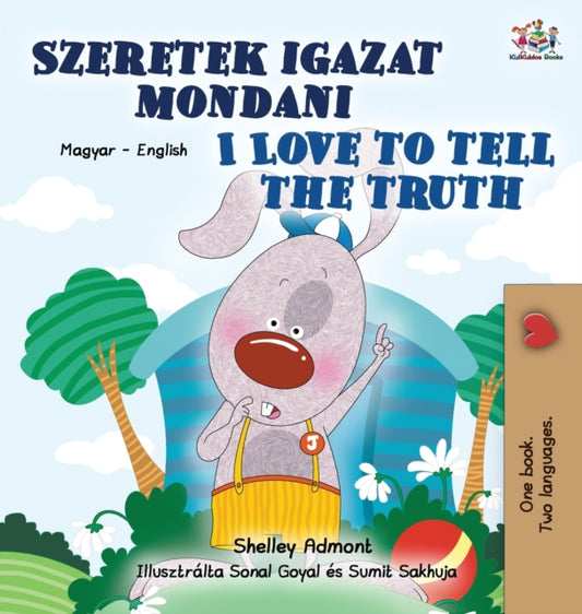 Book cover of: I Love to Tell the Truth (Hungarian English Bilingual Children's Book). By: Shelley Admont