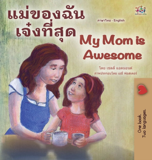 Book cover of: My Mom is Awesome (Thai English Bilingual Children's Book). By: Shelley Admont