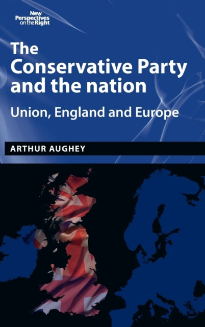 Book cover of: Conservative Party and the Nation. By: Arthur Aughey