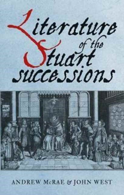 Book cover of: Literature of the Stuart Successions. By: Andrew McRae