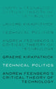 Book cover of: Technical Politics. By: Graeme Kirkpatrick