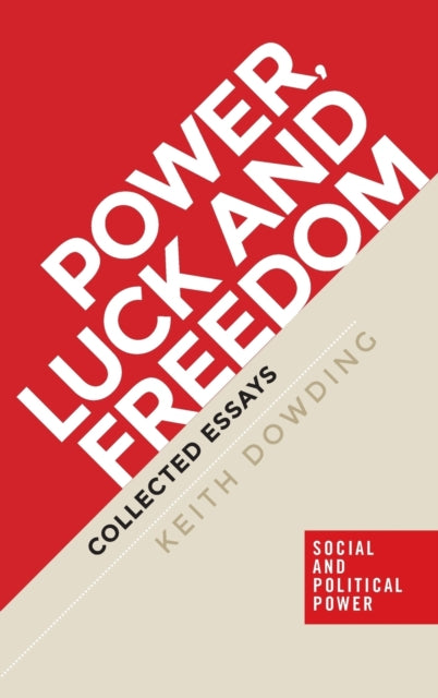 Book cover of: Power, Luck and Freedom. By: Keith Dowding