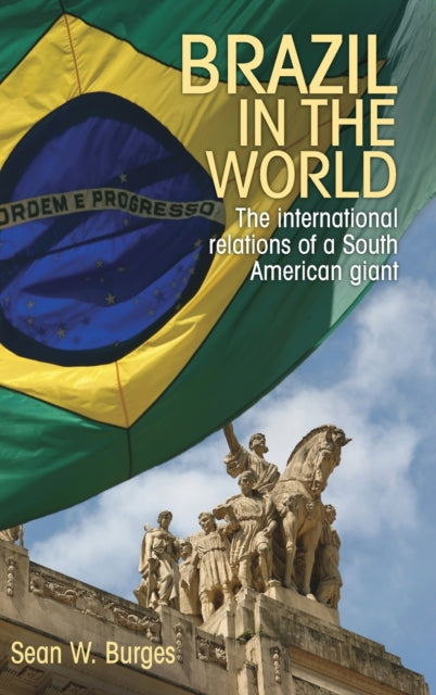 Book cover of: Brazil in the World. By: Sean W. Burges